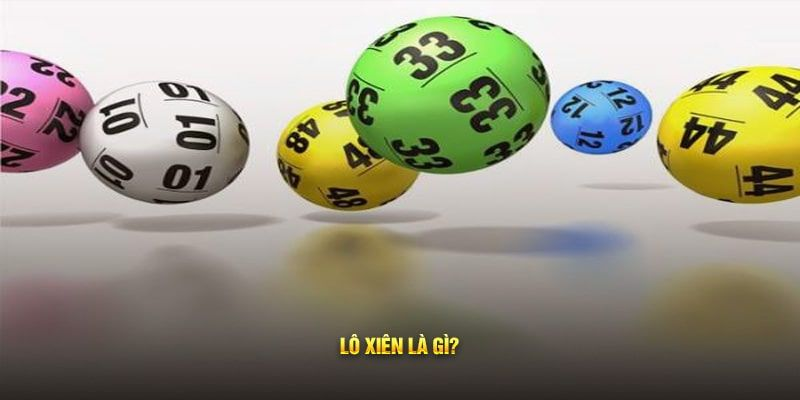 Lô Xiên Là Gì? Định Nghĩa Chi Tiết